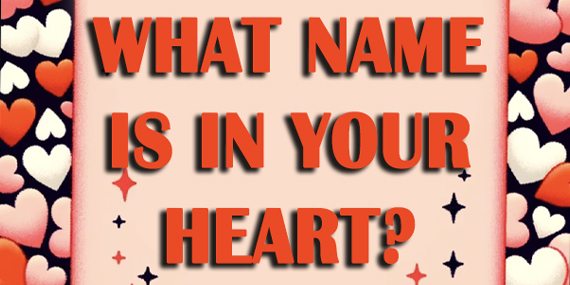 What name is in your heart?